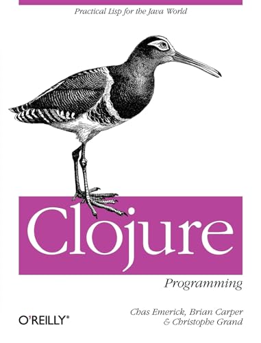 Clojure Programming: Practical LISP for the Java World von O'Reilly Media